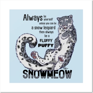 Always be a snow leopard Posters and Art